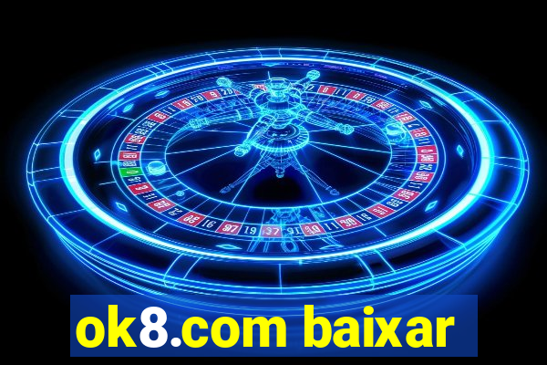 ok8.com baixar